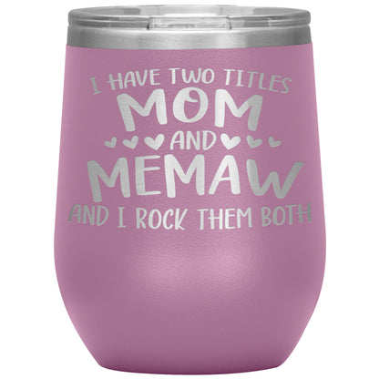 I Have Two Titles - Mom & Memaw Tumbler