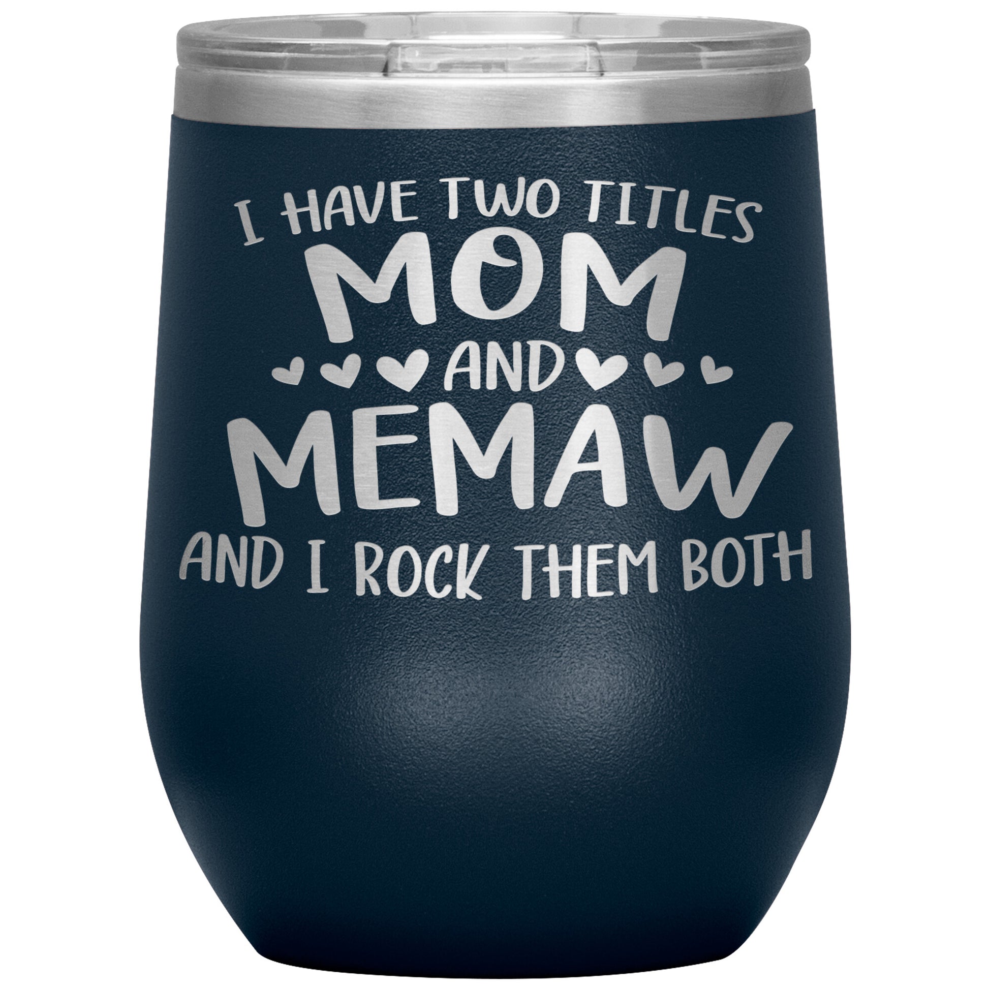 I Have Two Titles - Mom & Memaw Tumbler