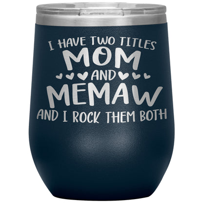 I Have Two Titles - Mom & Memaw Tumbler