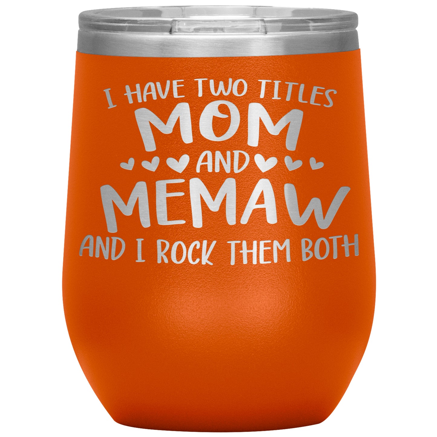 I Have Two Titles - Mom & Memaw Tumbler
