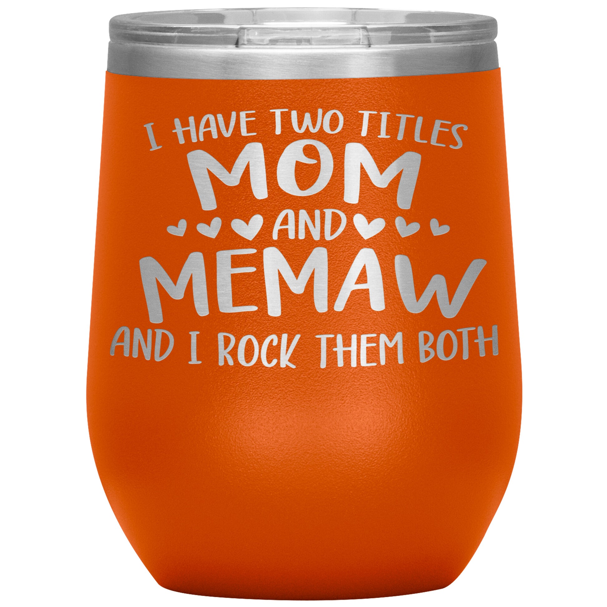 I Have Two Titles - Mom & Memaw Tumbler