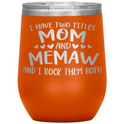 I Have Two Titles - Mom & Memaw Tumbler
