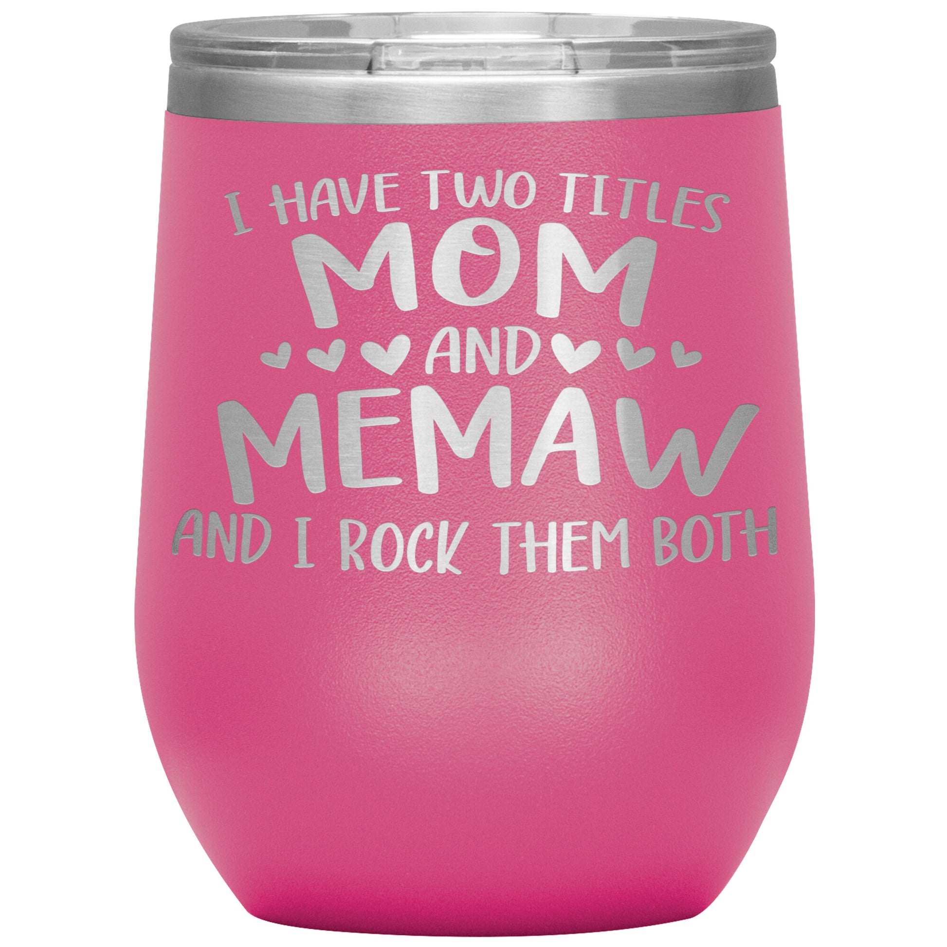 I Have Two Titles - Mom & Memaw Tumbler