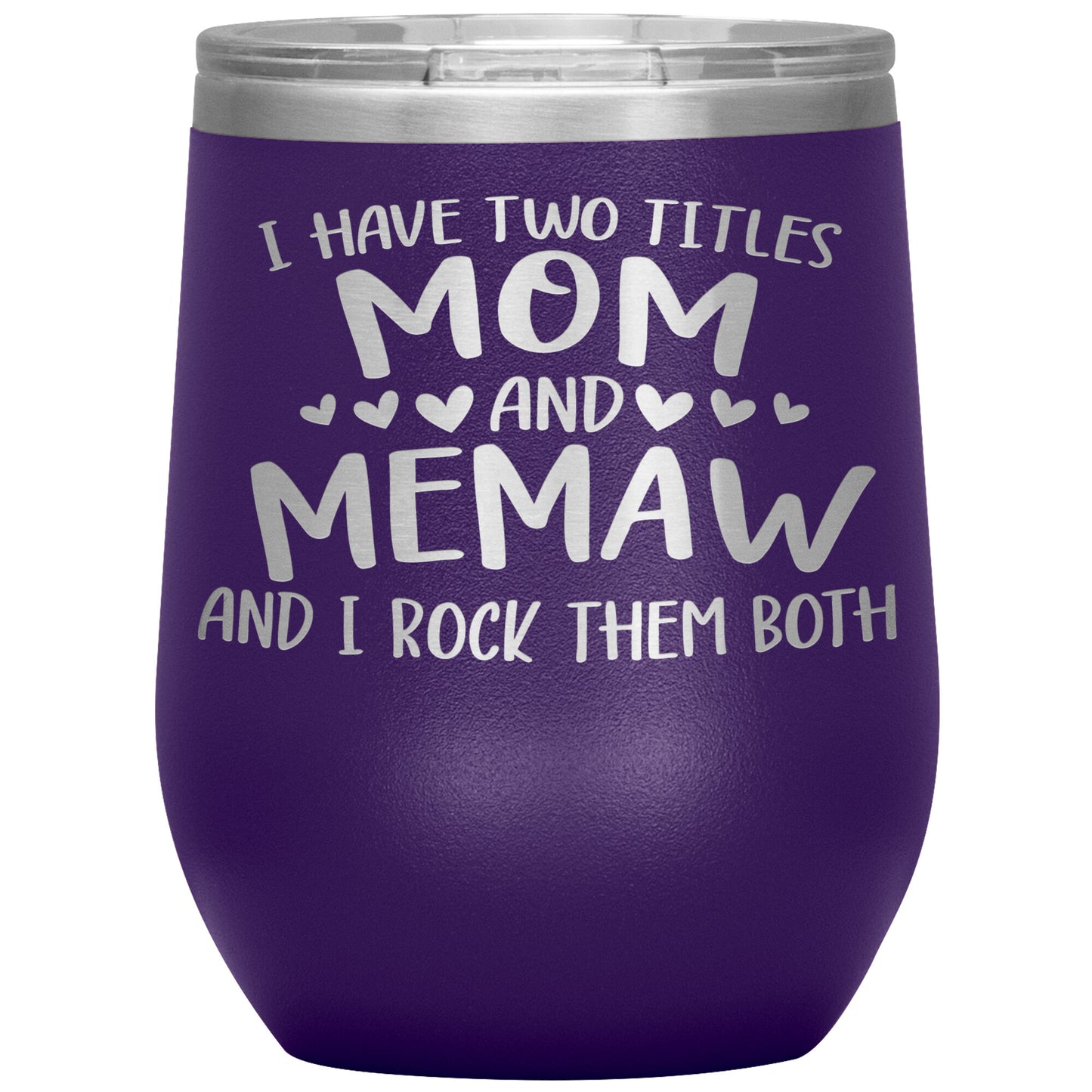 I Have Two Titles - Mom & Memaw Tumbler