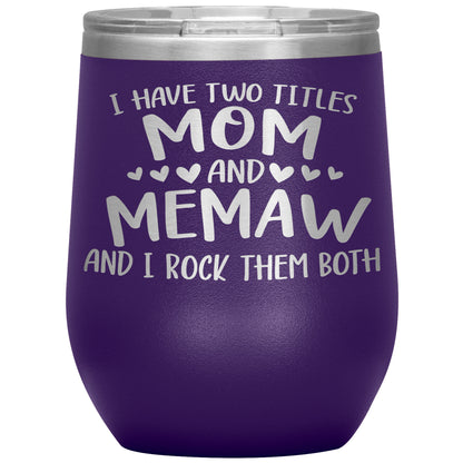 I Have Two Titles - Mom & Memaw Tumbler
