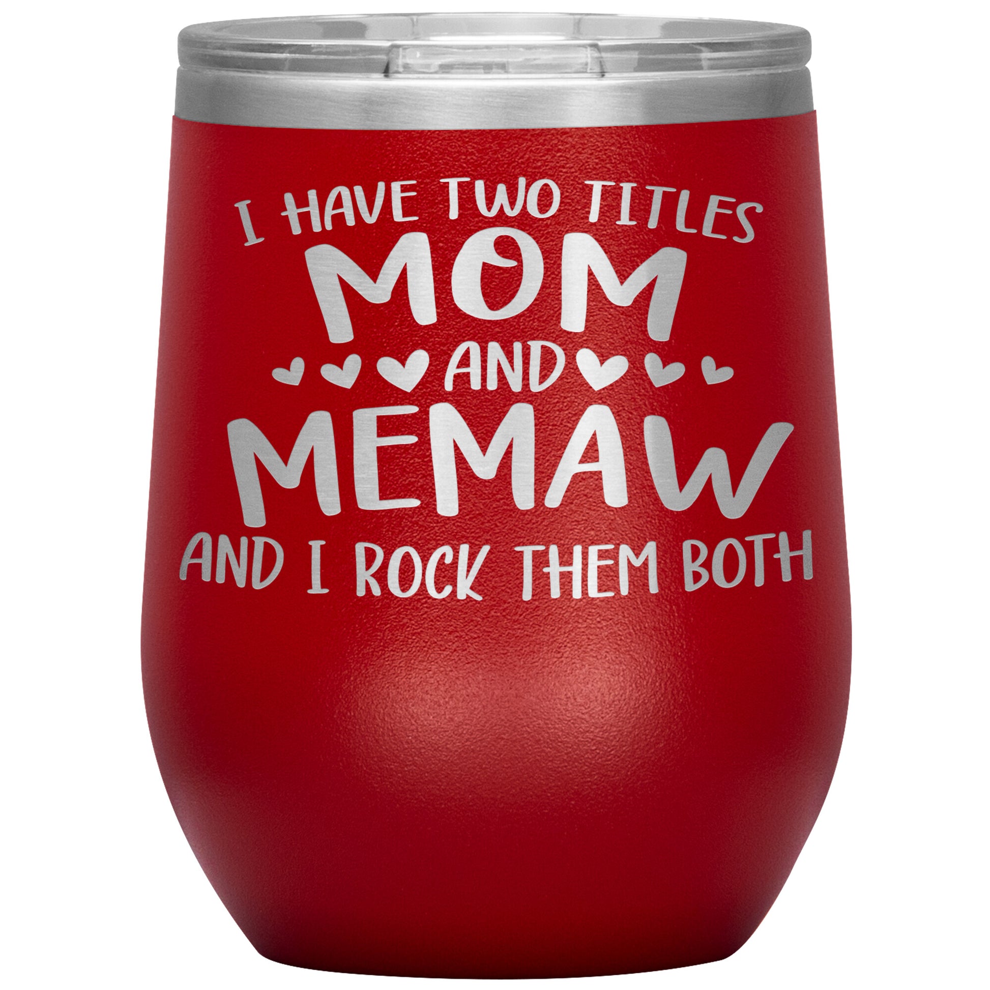 I Have Two Titles - Mom & Memaw Tumbler