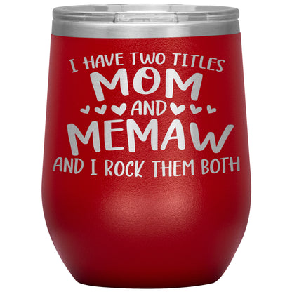 I Have Two Titles - Mom & Memaw Tumbler