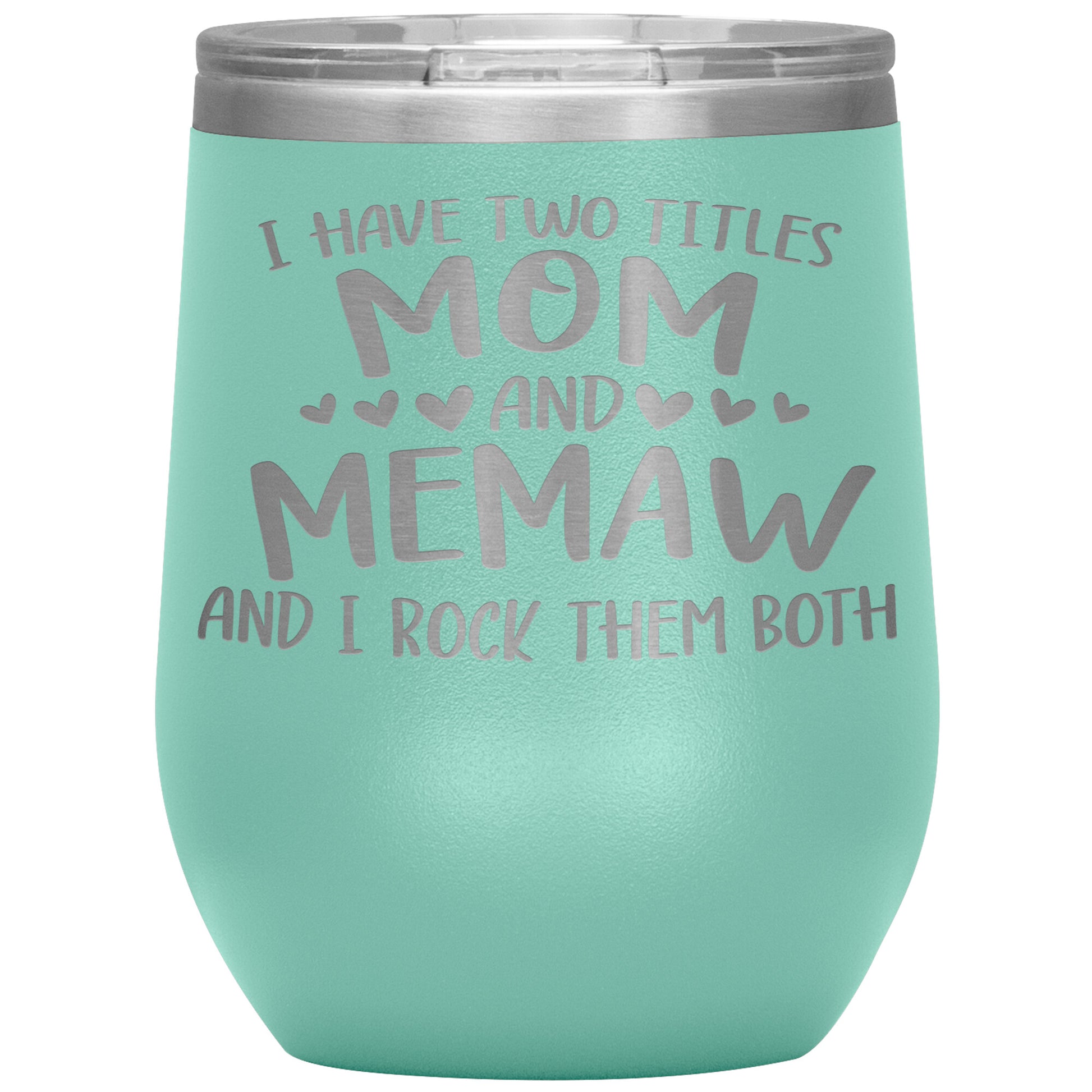 I Have Two Titles - Mom & Memaw Tumbler