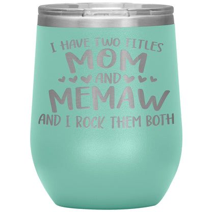 I Have Two Titles - Mom & Memaw Tumbler