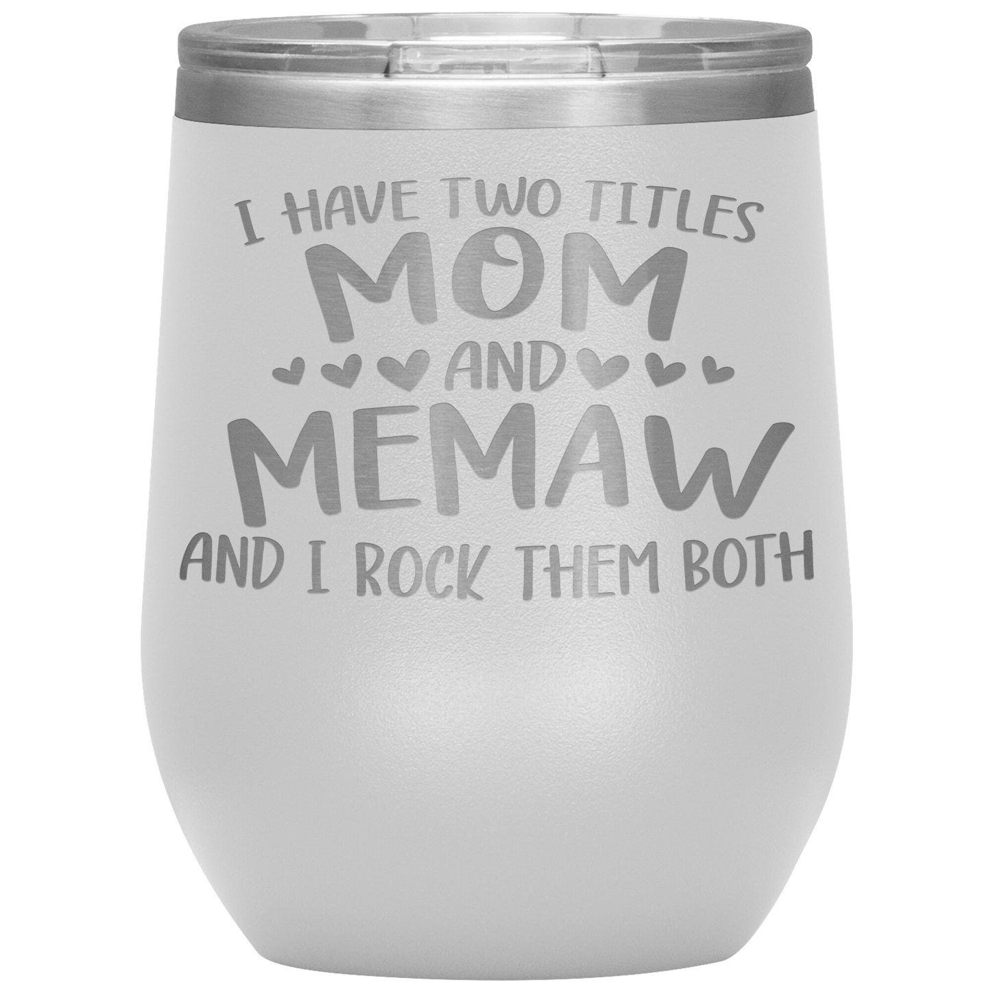 I Have Two Titles - Mom & Memaw Tumbler