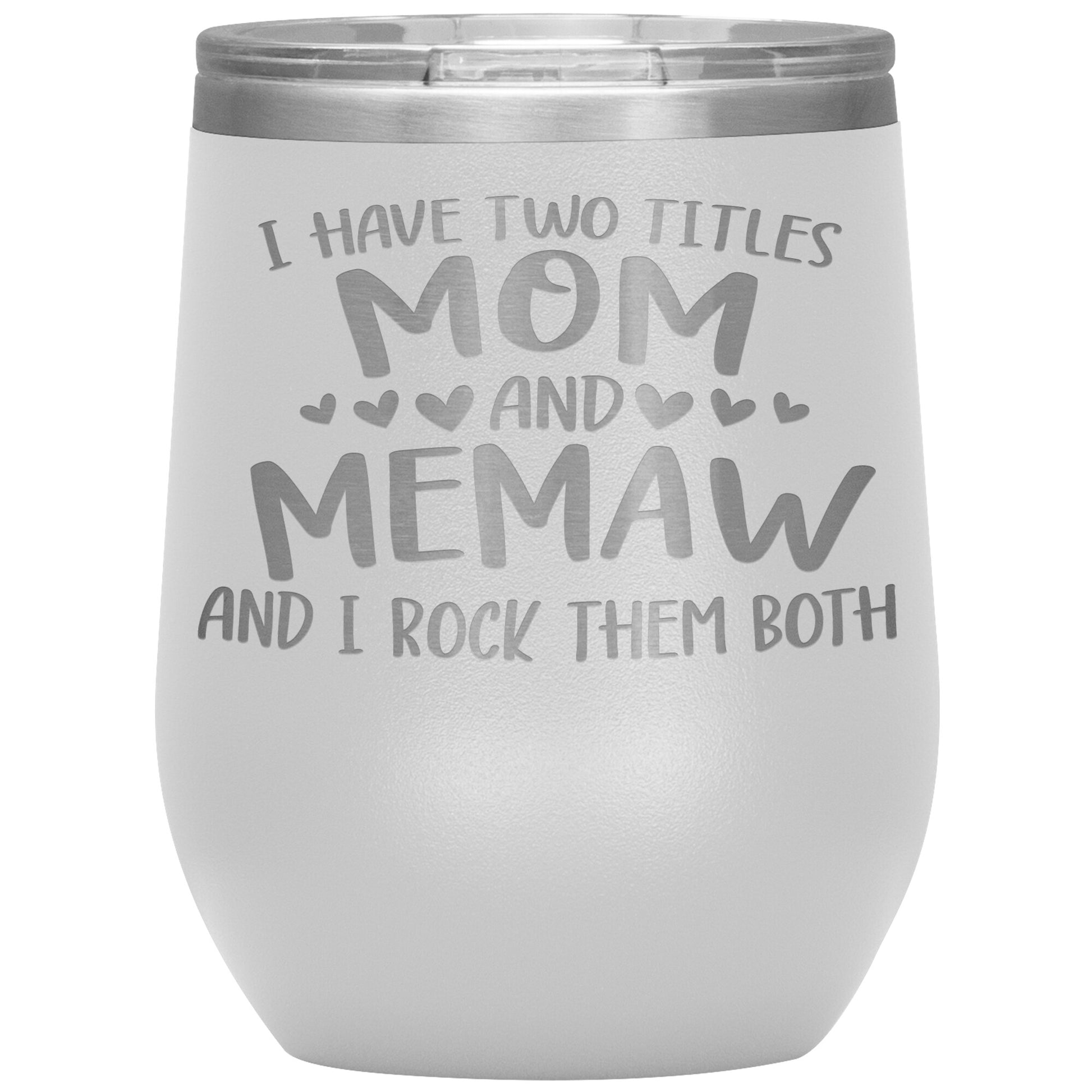 I Have Two Titles - Mom & Memaw Tumbler
