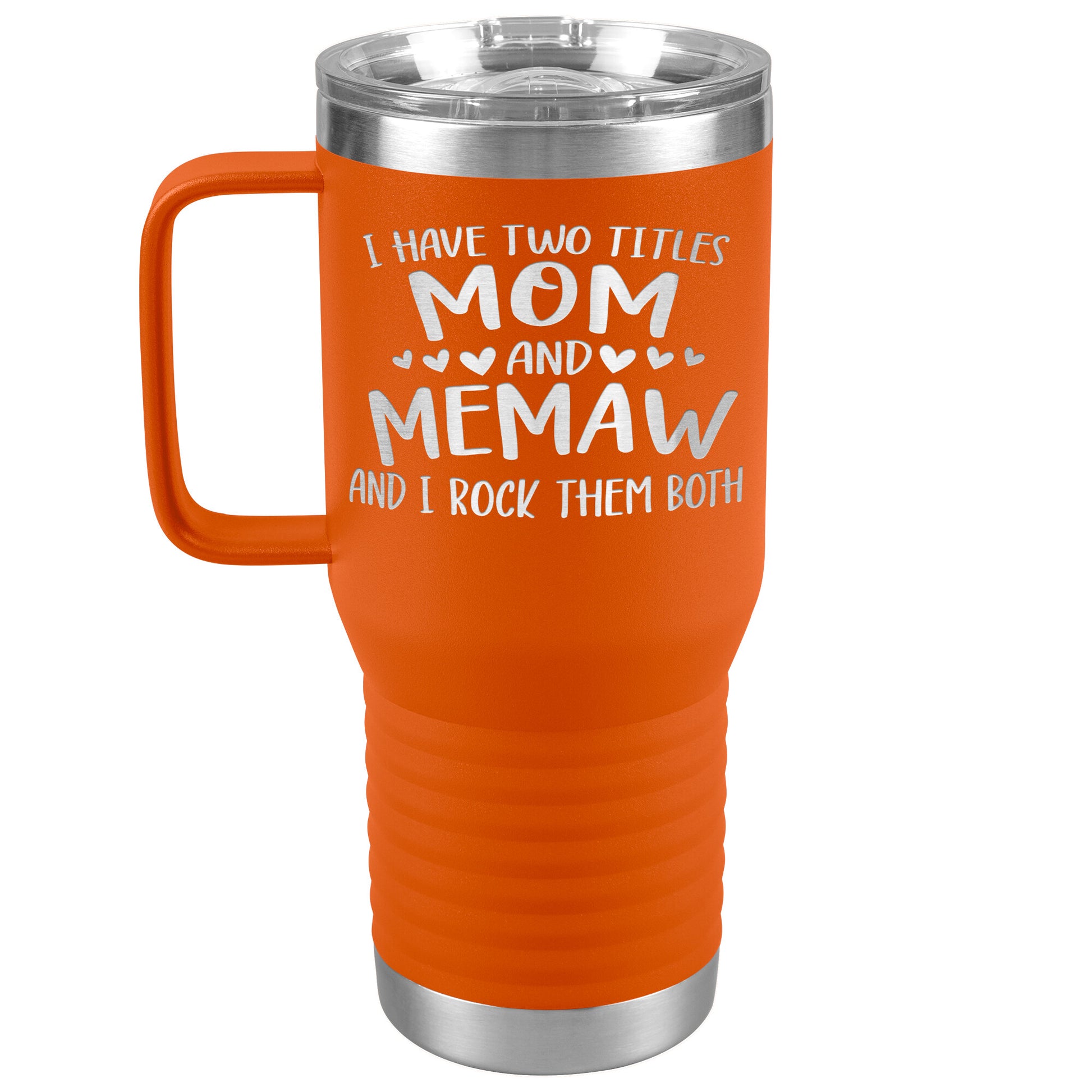 I Have Two Titles - Mom & Memaw Tumbler
