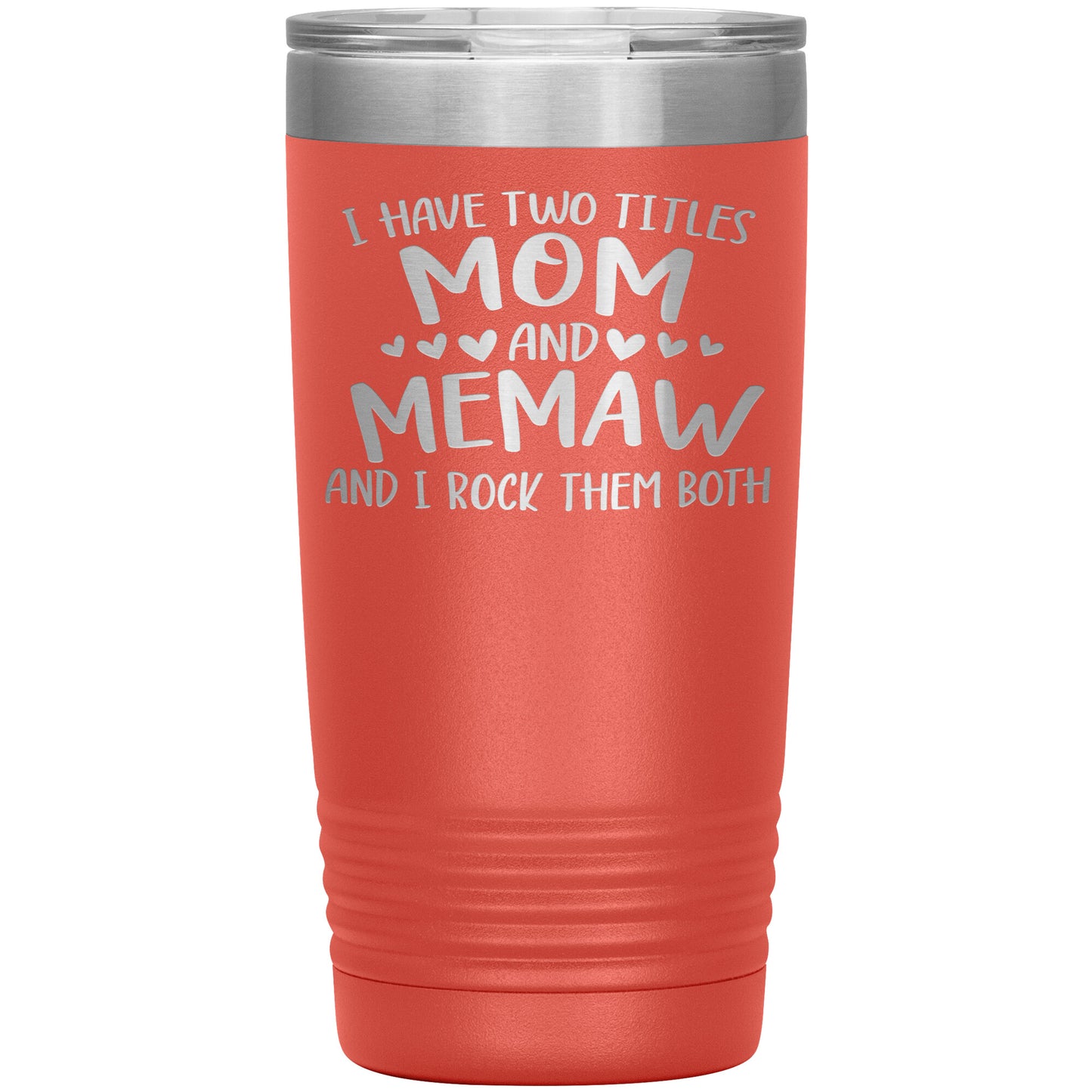 I Have Two Titles - Mom & Memaw Tumbler
