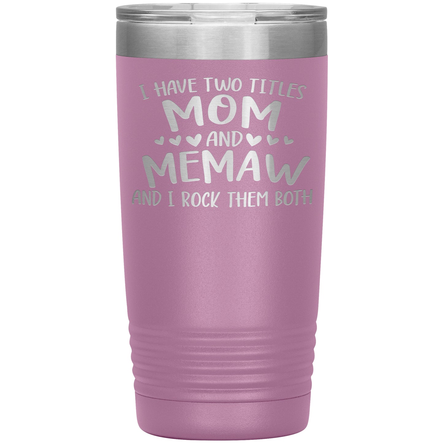 I Have Two Titles - Mom & Memaw Tumbler