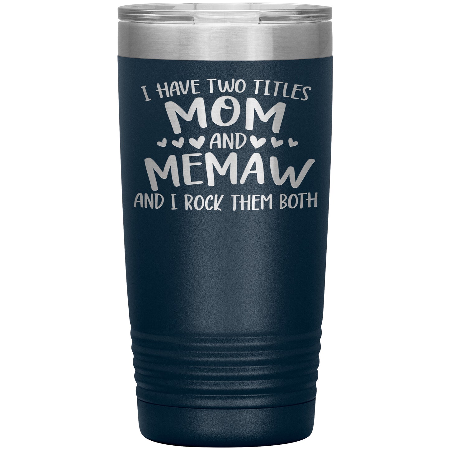 I Have Two Titles - Mom & Memaw Tumbler