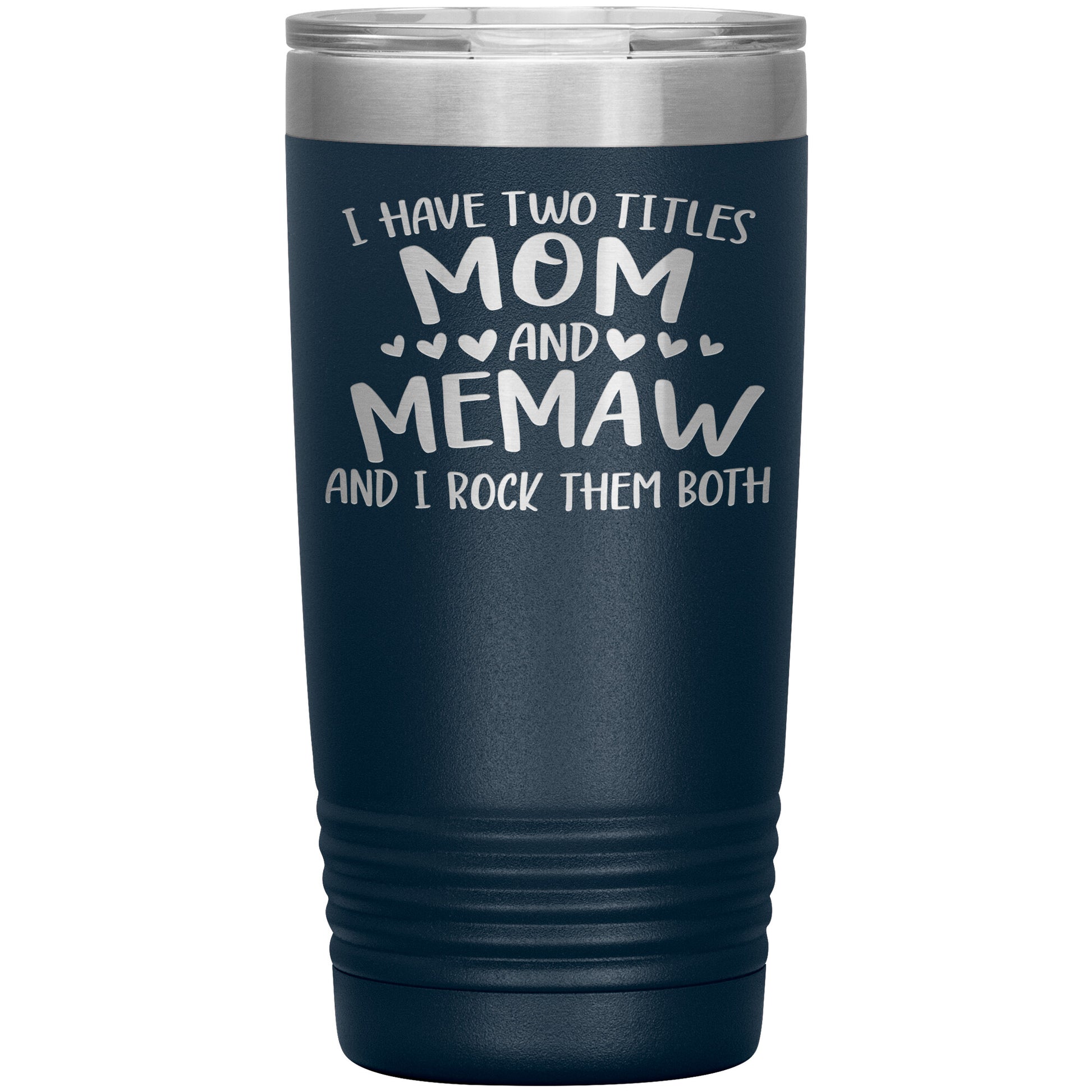 I Have Two Titles - Mom & Memaw Tumbler