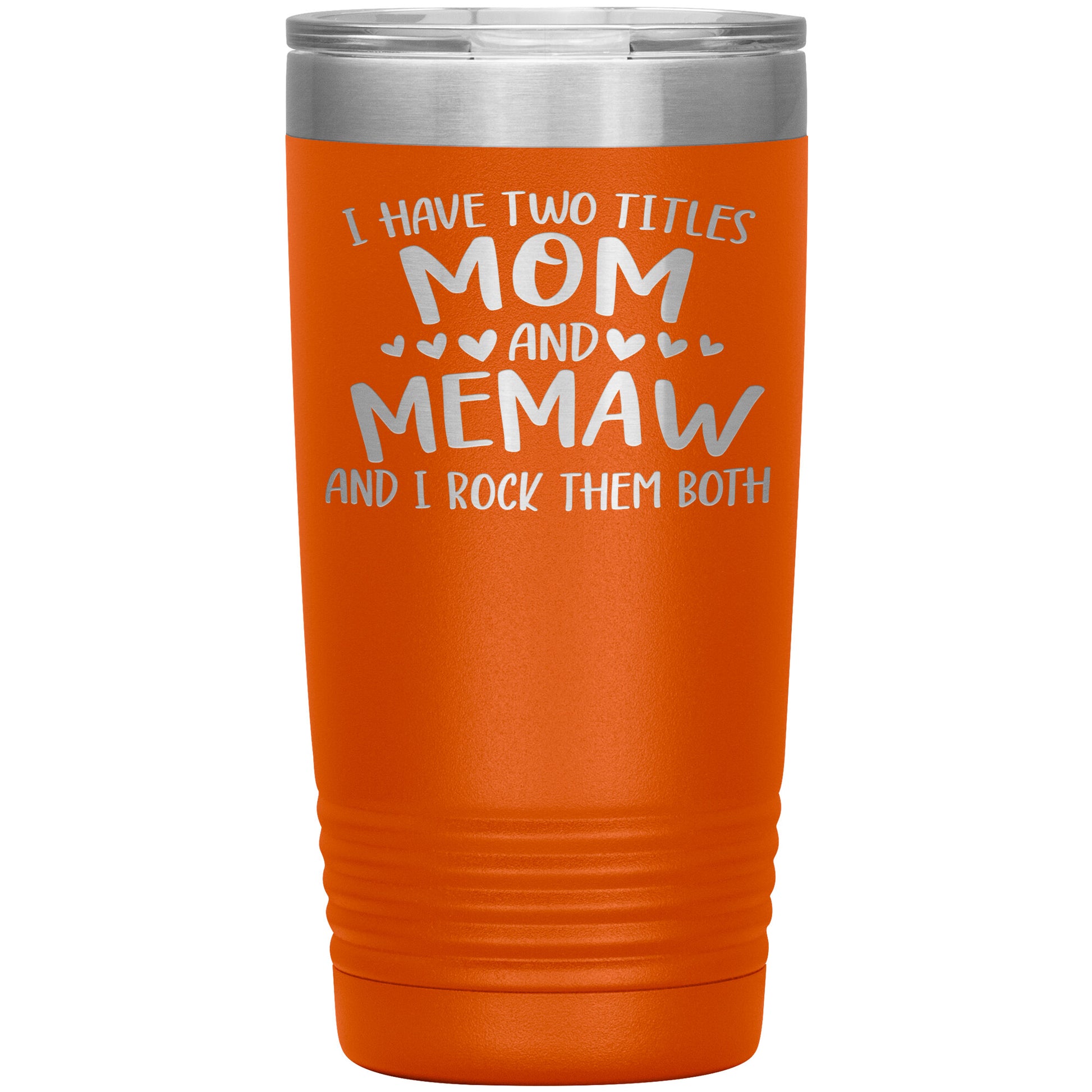I Have Two Titles - Mom & Memaw Tumbler