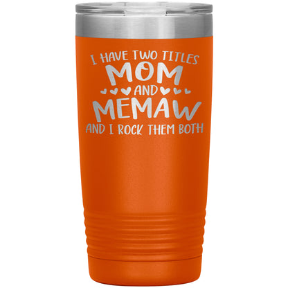 I Have Two Titles - Mom & Memaw Tumbler