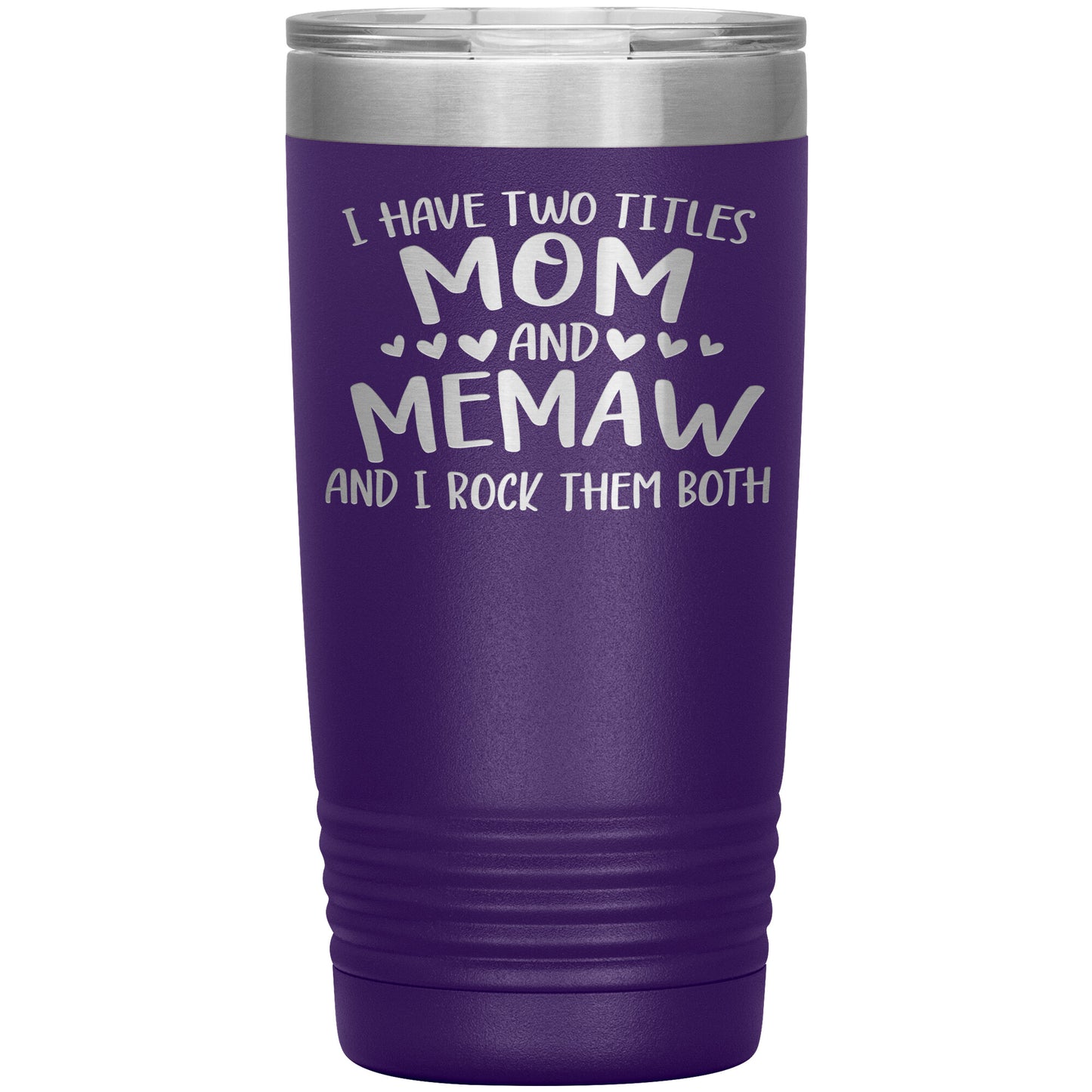 I Have Two Titles - Mom & Memaw Tumbler