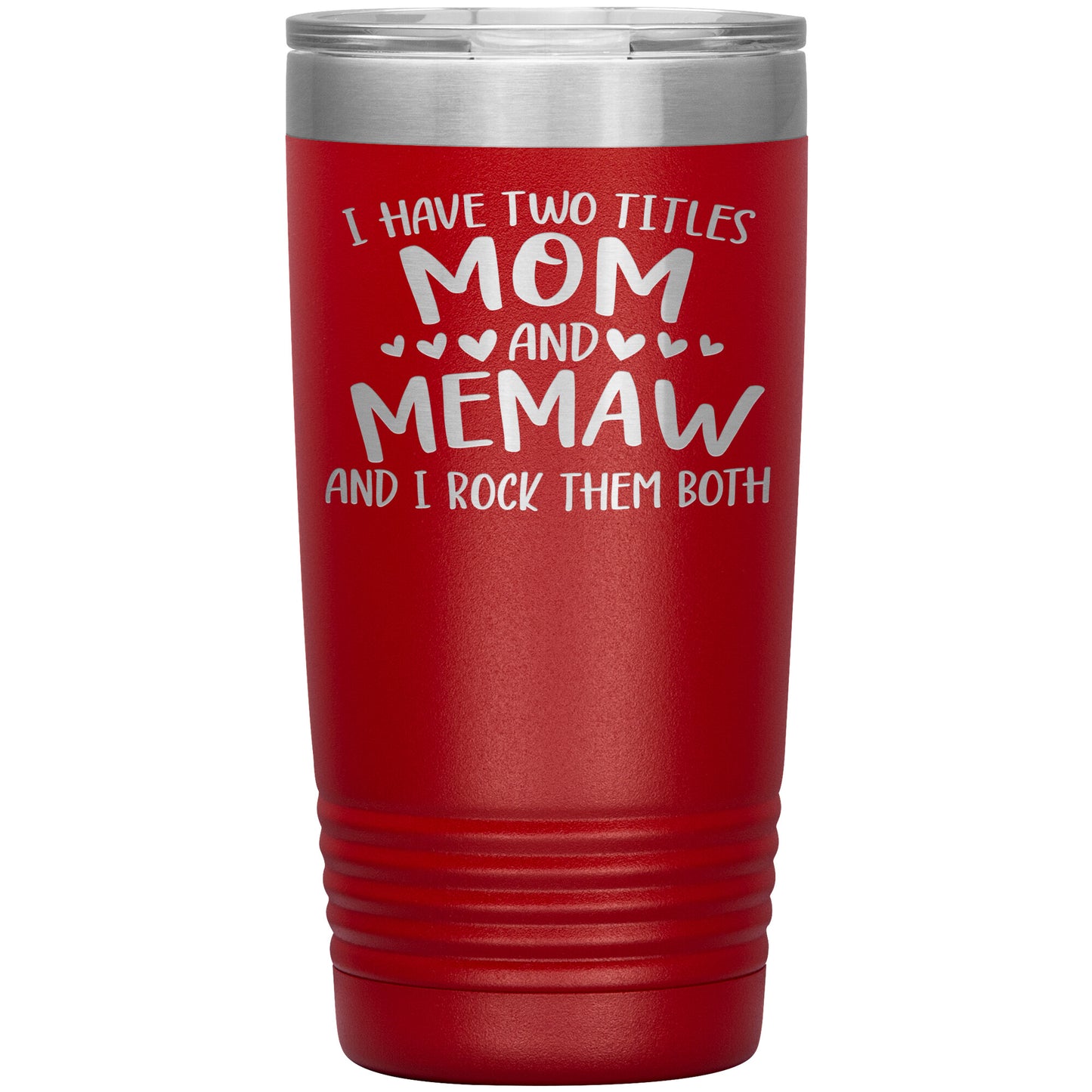 I Have Two Titles - Mom & Memaw Tumbler