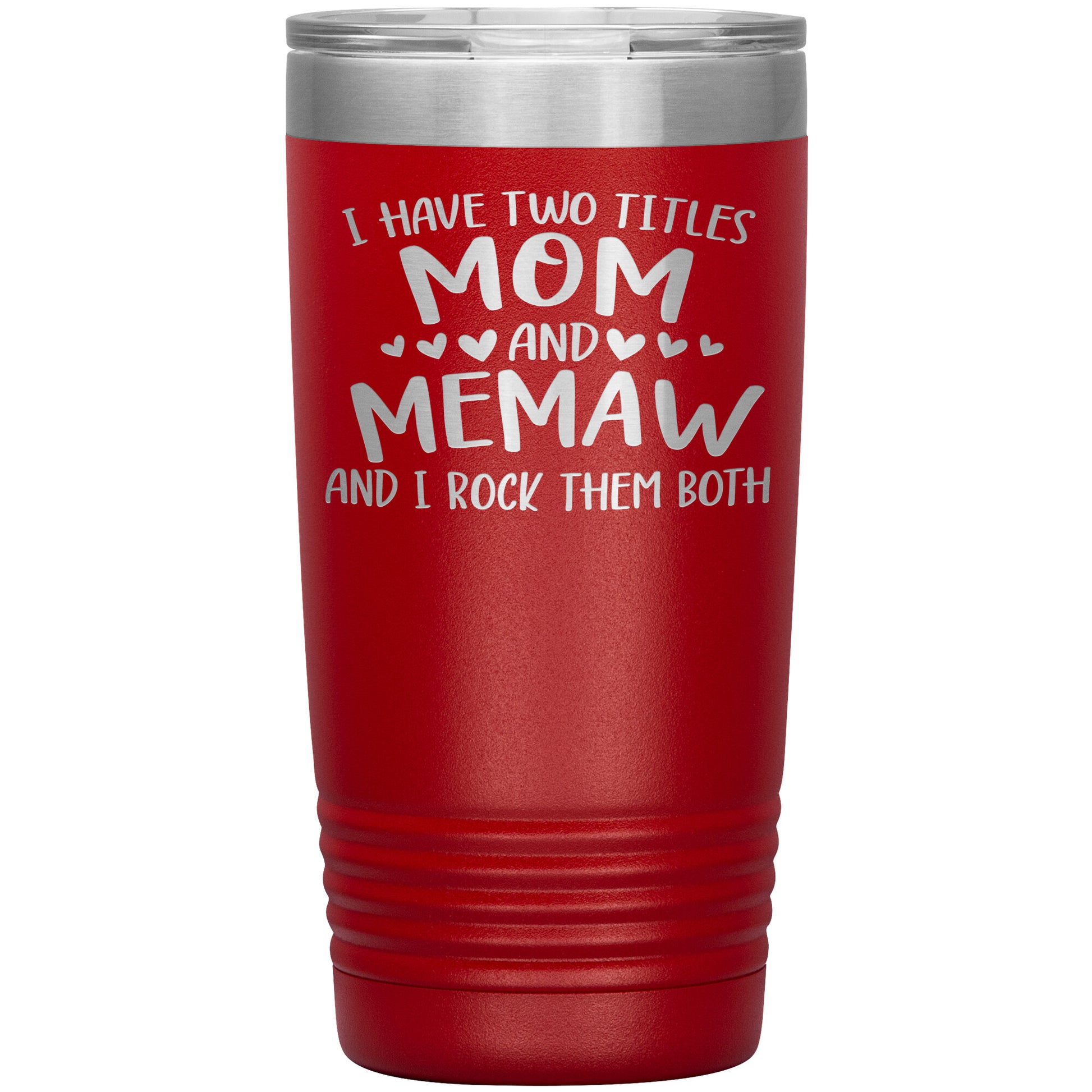 I Have Two Titles - Mom & Memaw Tumbler