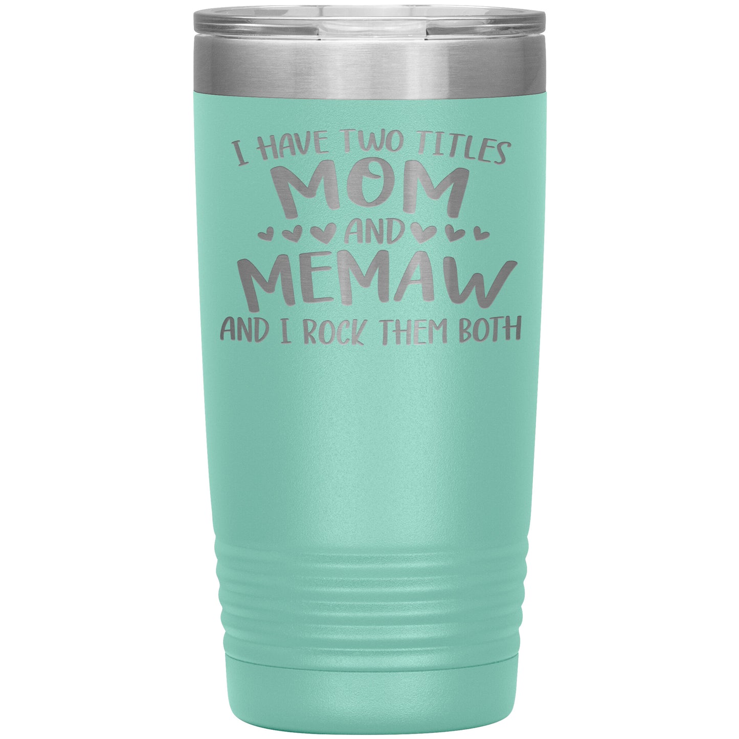 I Have Two Titles - Mom & Memaw Tumbler