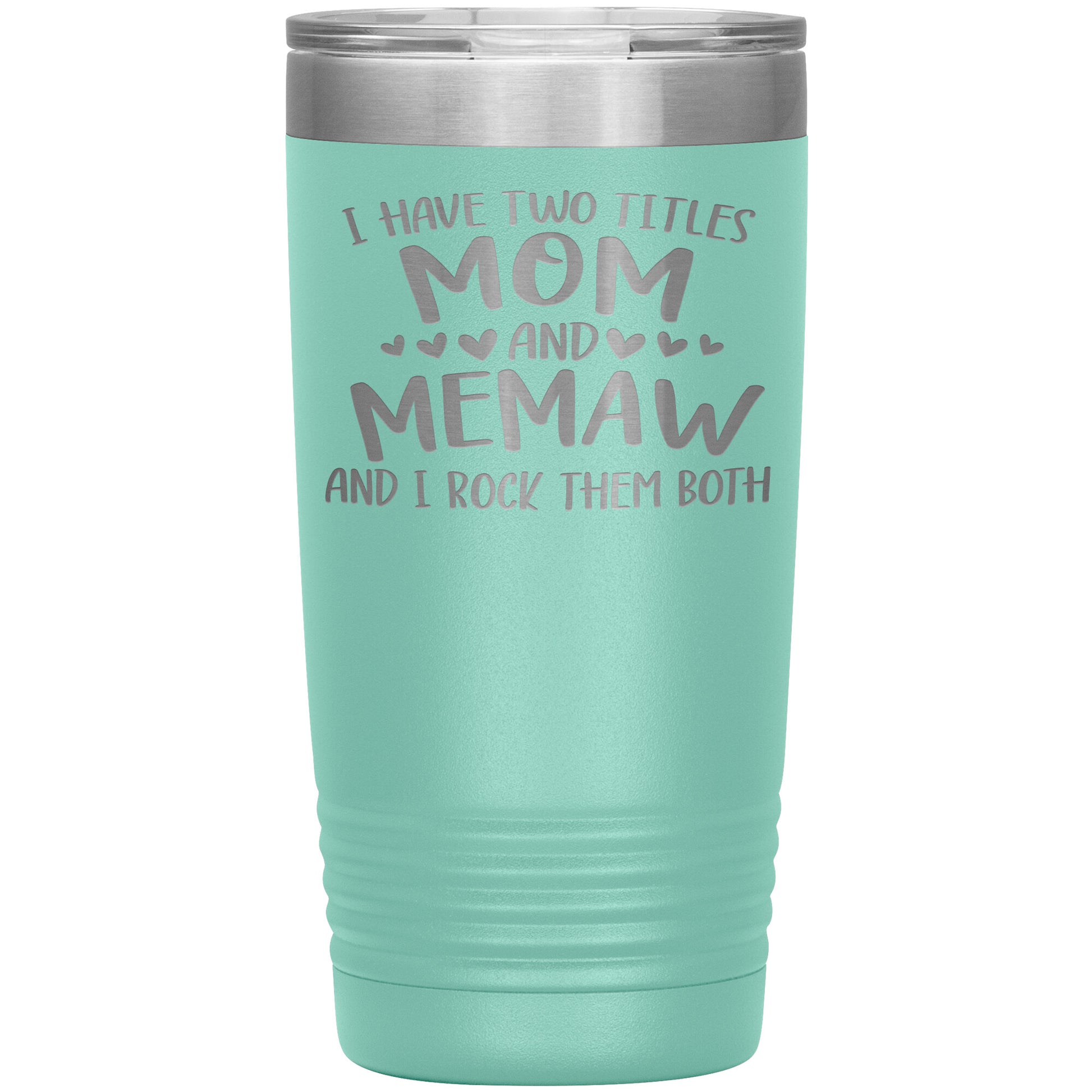 I Have Two Titles - Mom & Memaw Tumbler