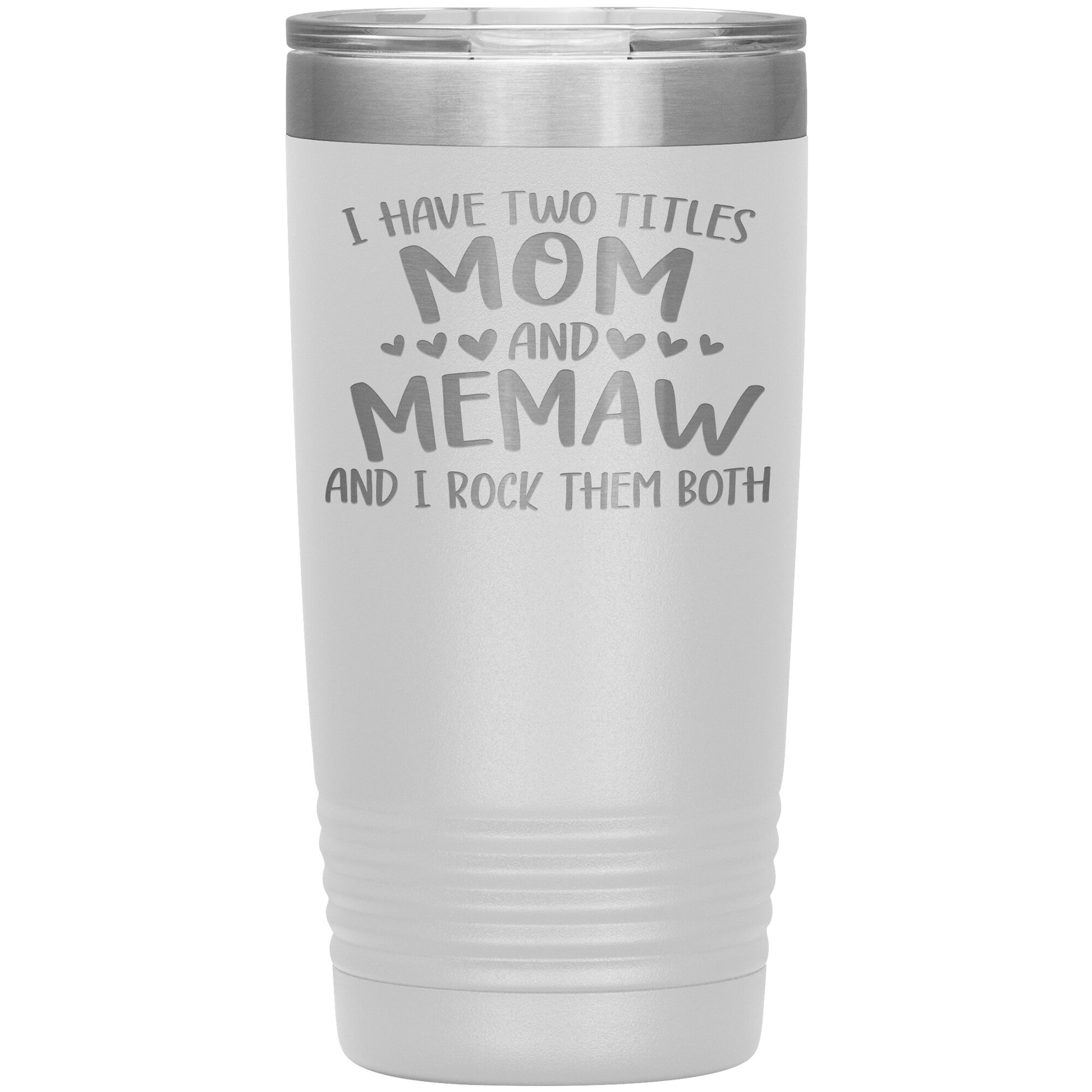 I Have Two Titles - Mom & Memaw Tumbler