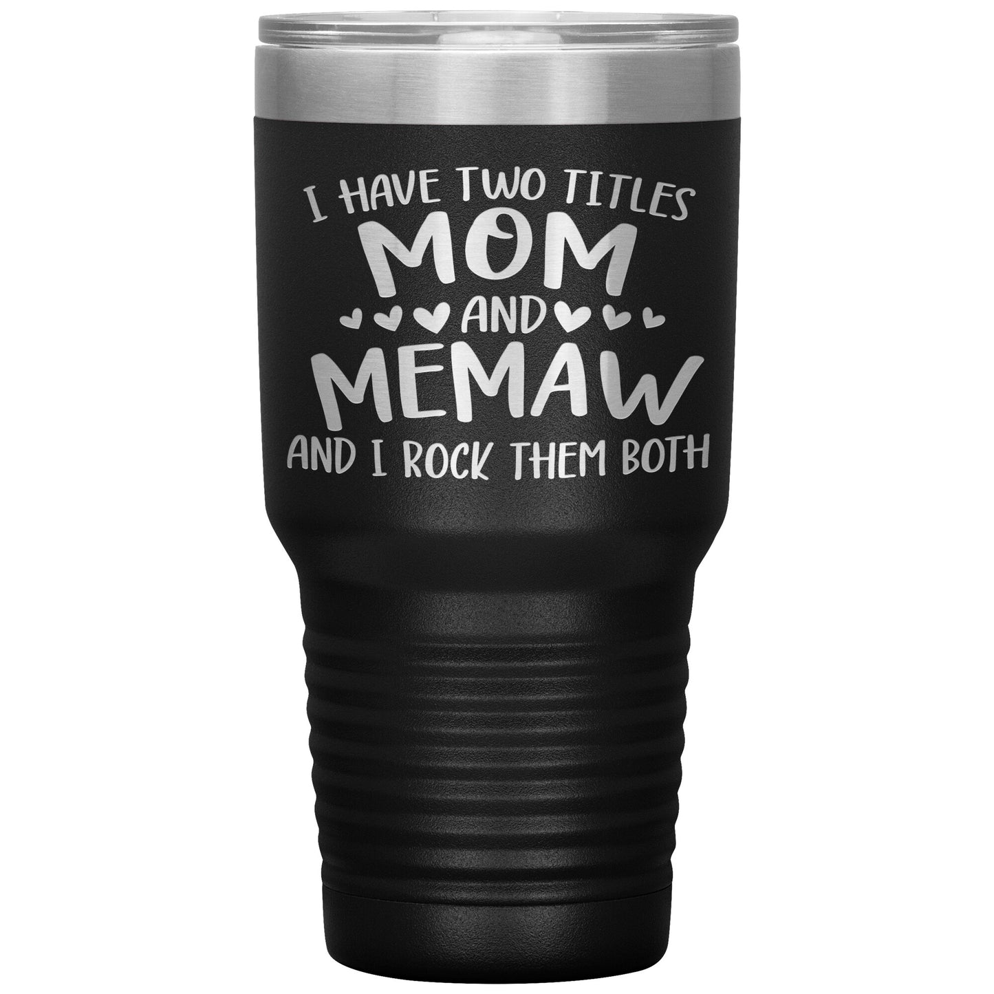 I Have Two Titles - Mom & Memaw Tumbler