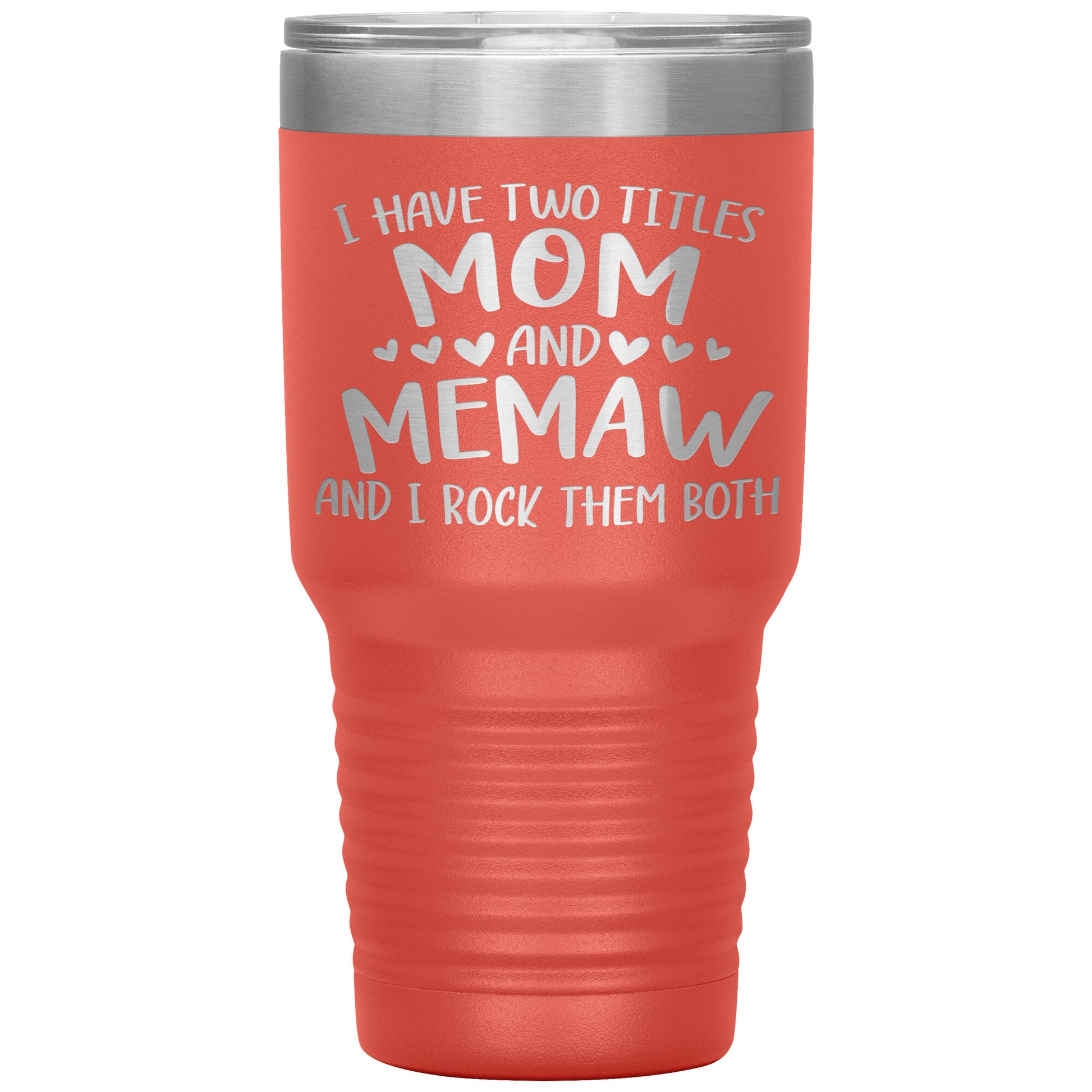 I Have Two Titles - Mom & Memaw Tumbler