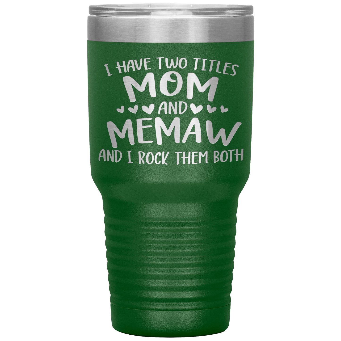 I Have Two Titles - Mom & Memaw Tumbler