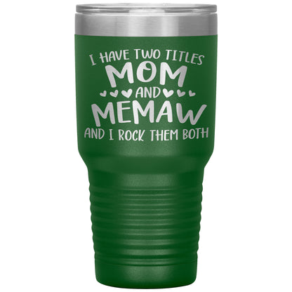 I Have Two Titles - Mom & Memaw Tumbler