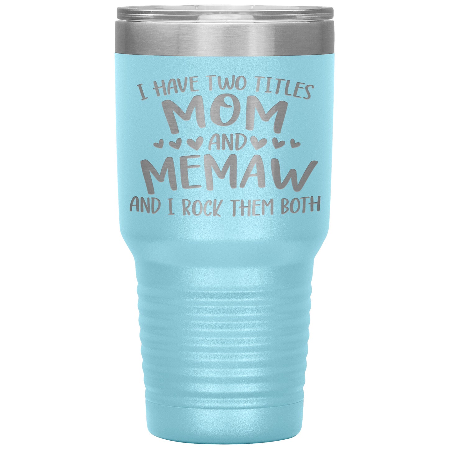 I Have Two Titles - Mom & Memaw Tumbler