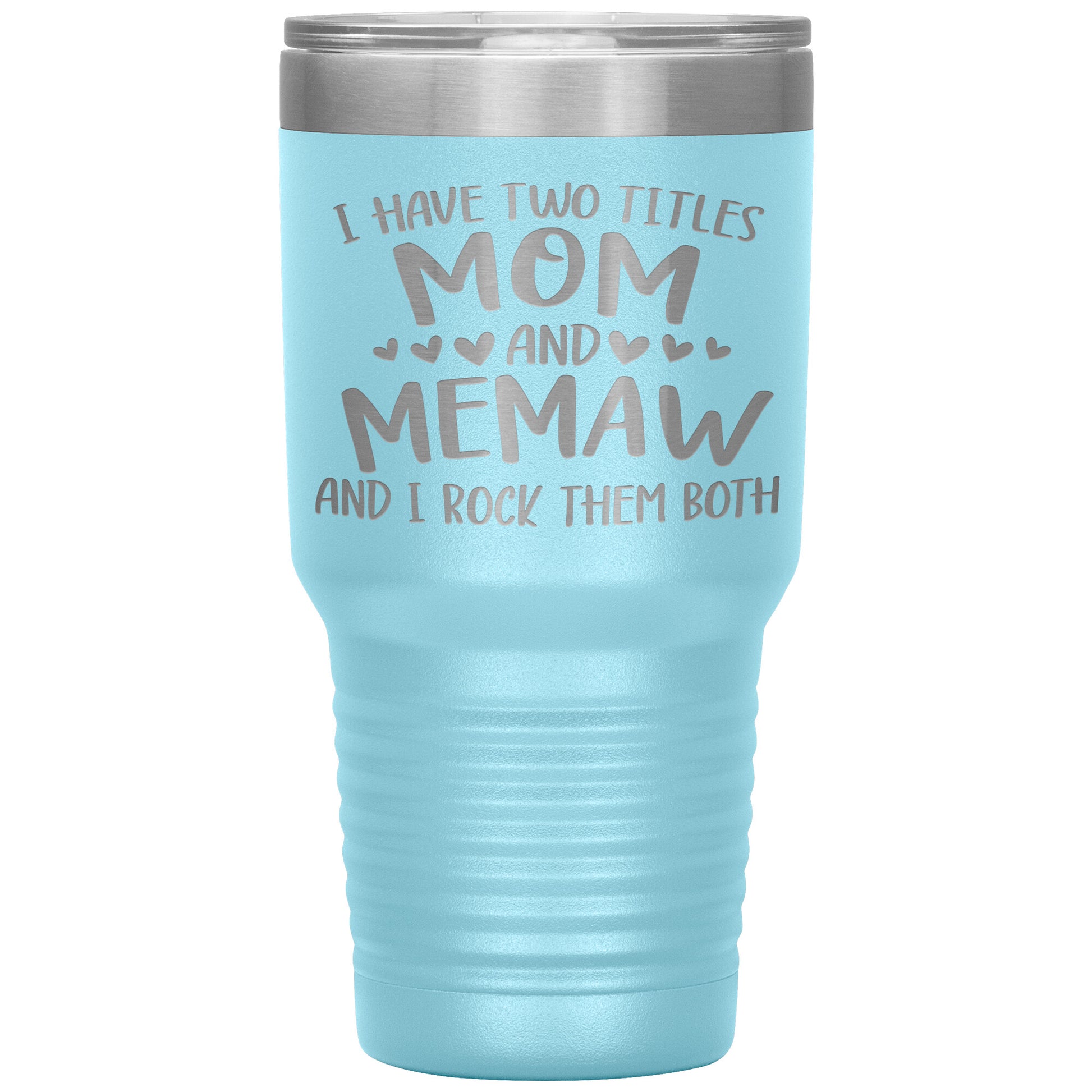 I Have Two Titles - Mom & Memaw Tumbler