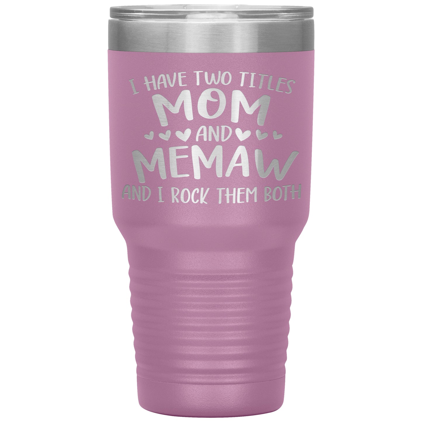 I Have Two Titles - Mom & Memaw Tumbler