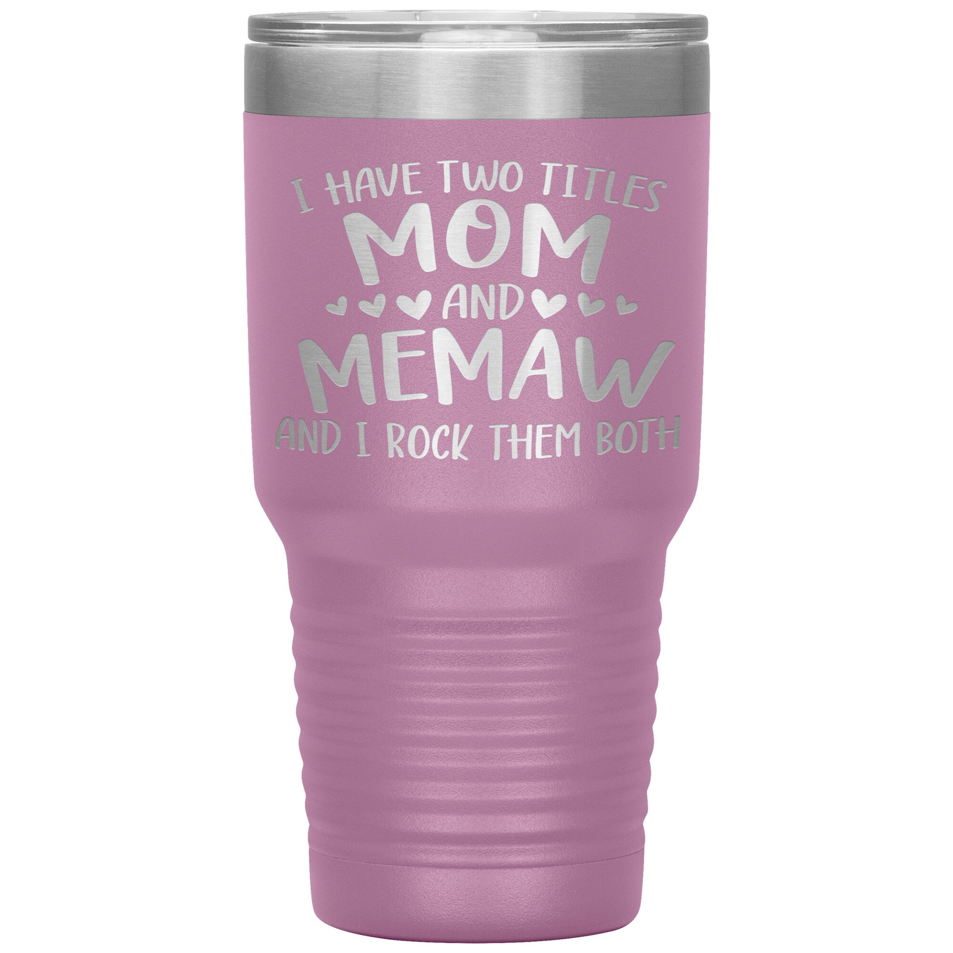 I Have Two Titles - Mom & Memaw Tumbler