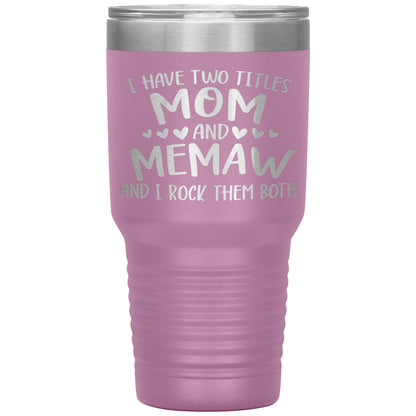 I Have Two Titles - Mom & Memaw Tumbler