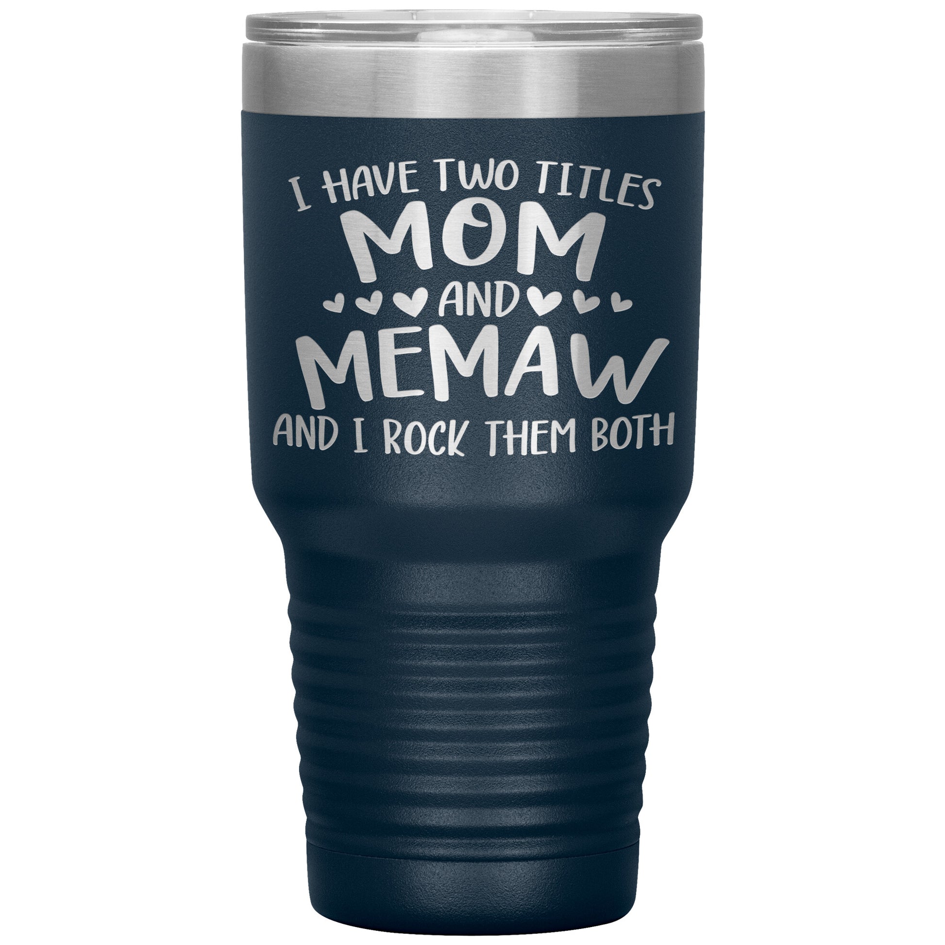 I Have Two Titles - Mom & Memaw Tumbler