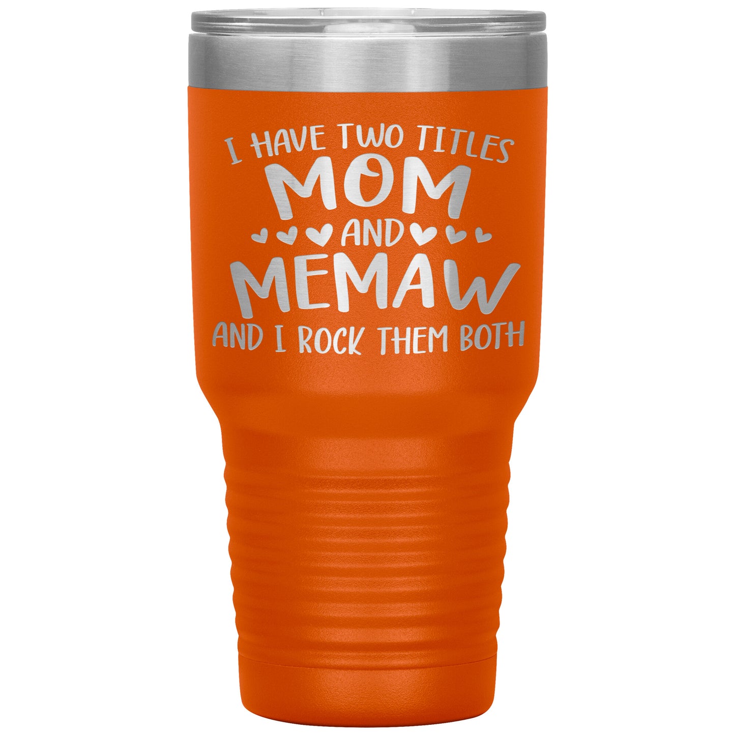 I Have Two Titles - Mom & Memaw Tumbler