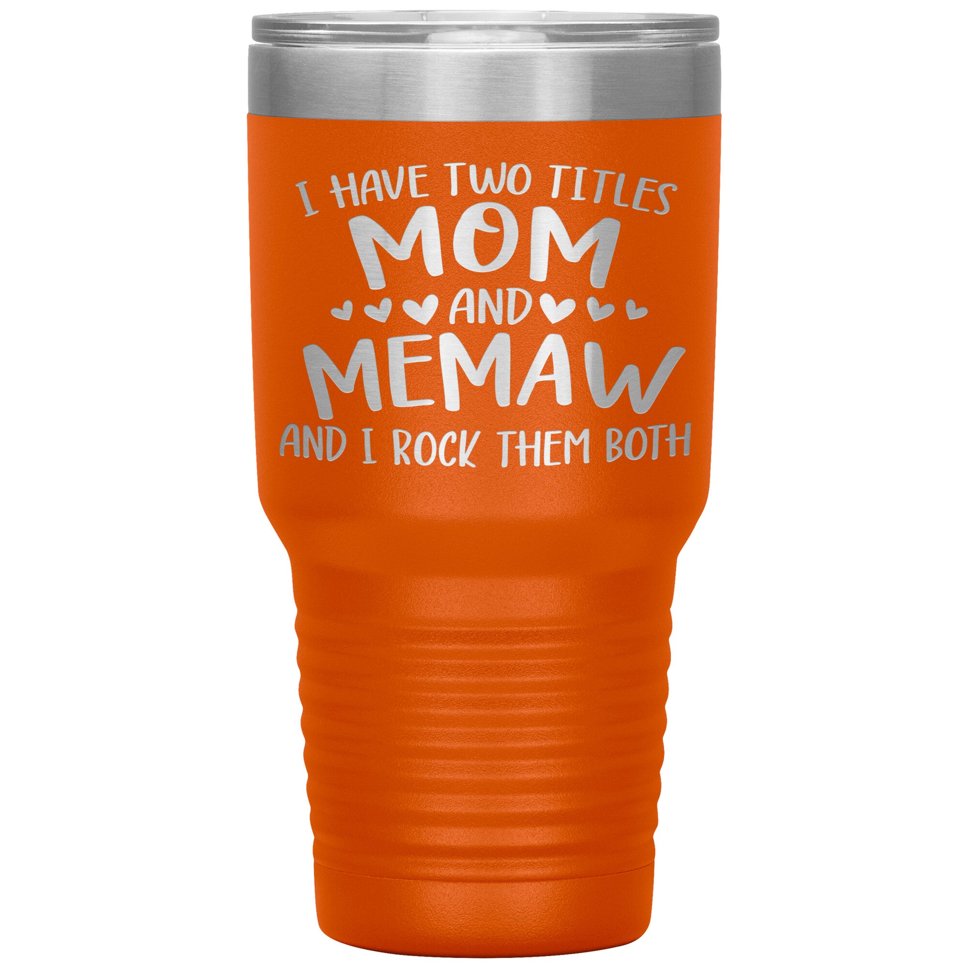 I Have Two Titles - Mom & Memaw Tumbler