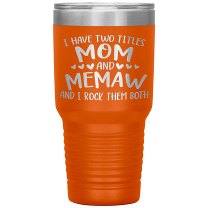 I Have Two Titles - Mom & Memaw Tumbler