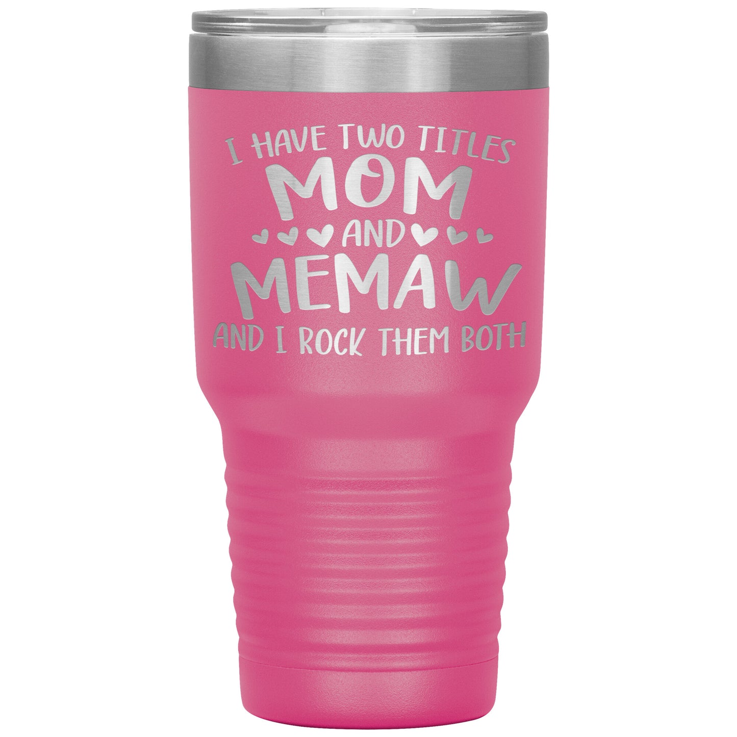 I Have Two Titles - Mom & Memaw Tumbler