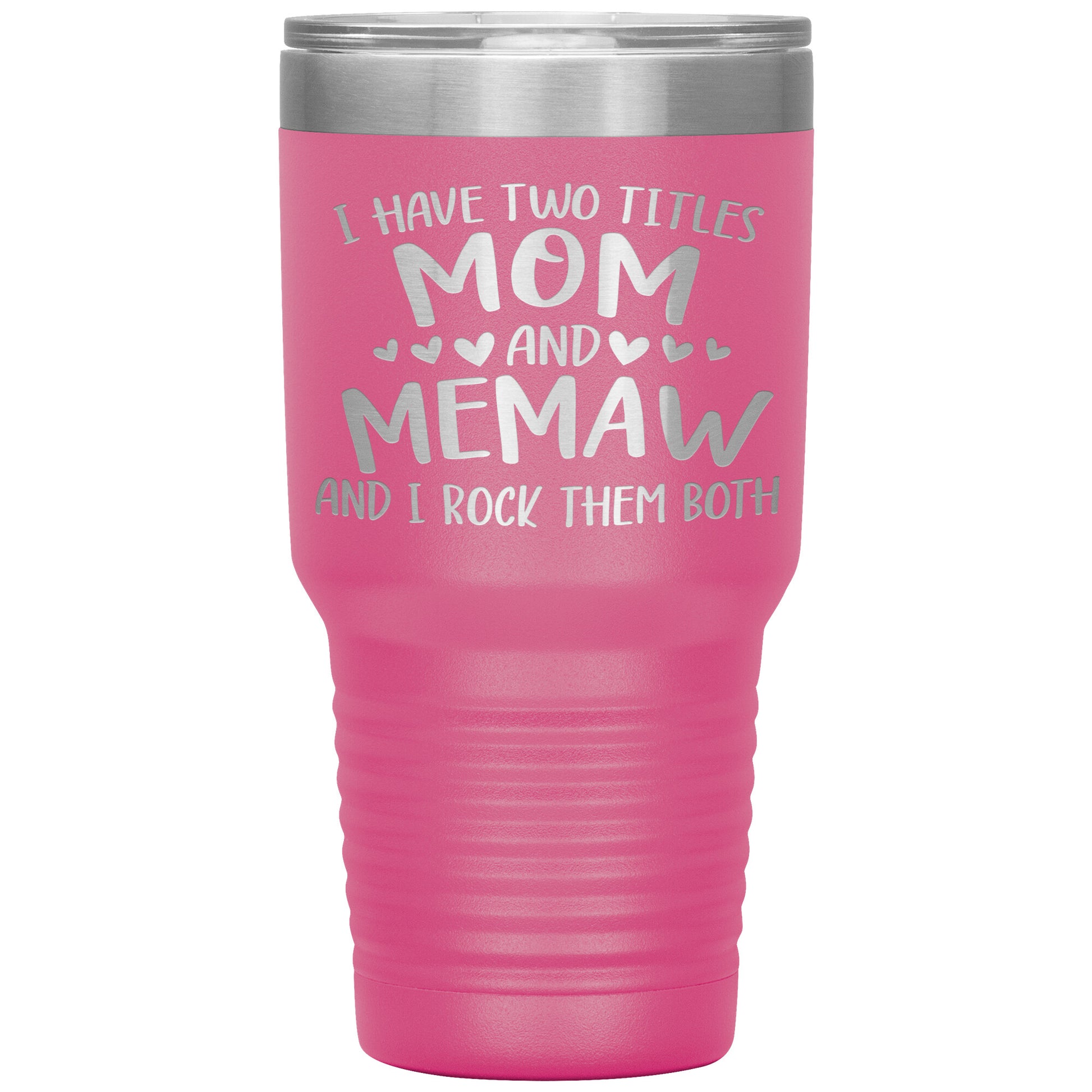 I Have Two Titles - Mom & Memaw Tumbler