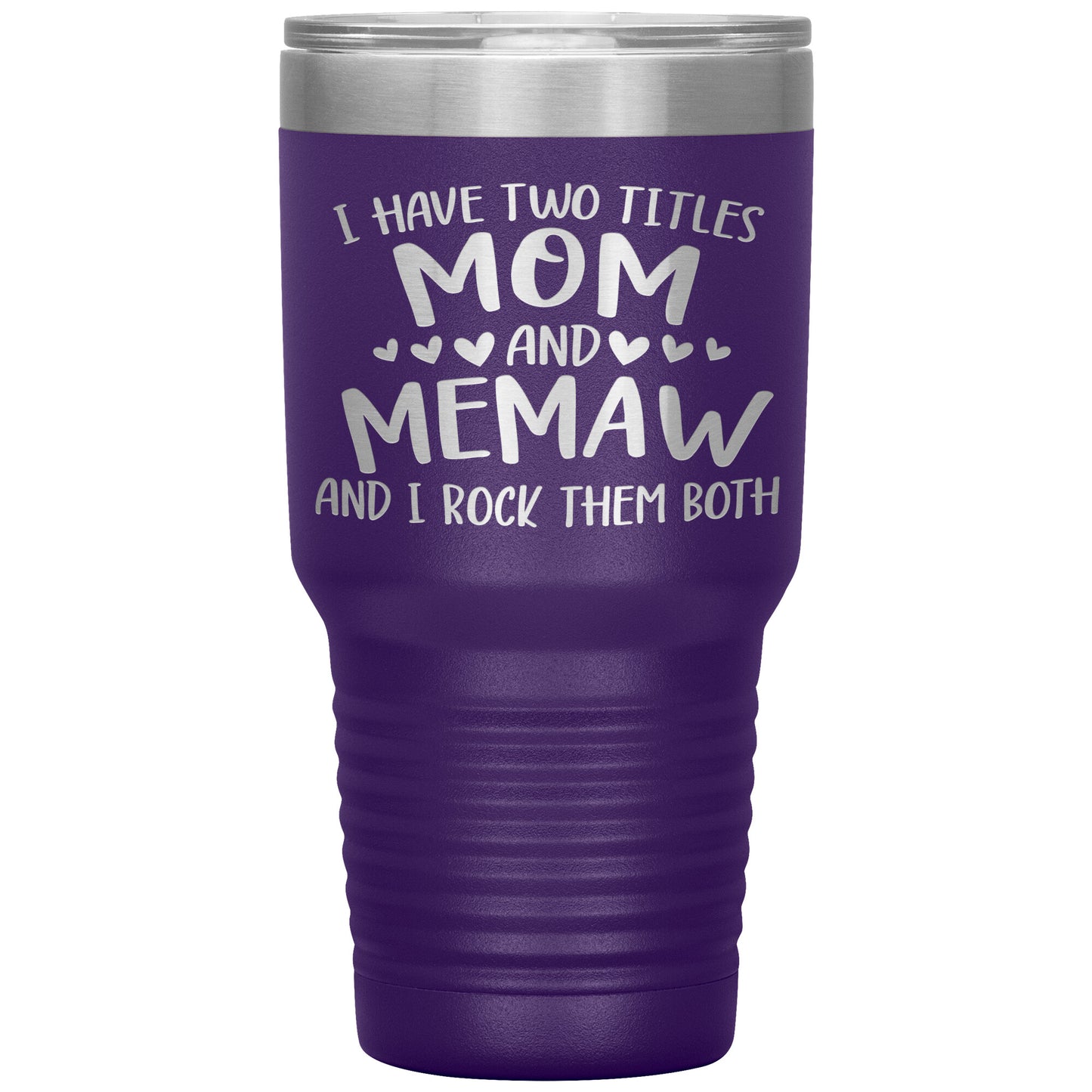 I Have Two Titles - Mom & Memaw Tumbler