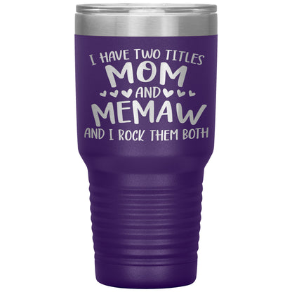 I Have Two Titles - Mom & Memaw Tumbler