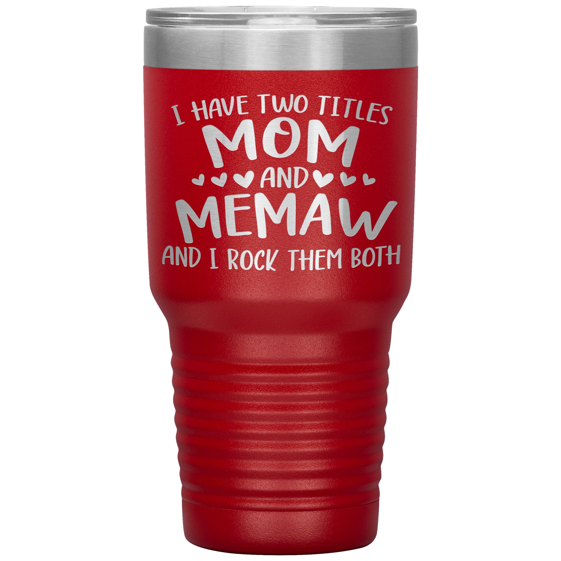 I Have Two Titles - Mom & Memaw Tumbler