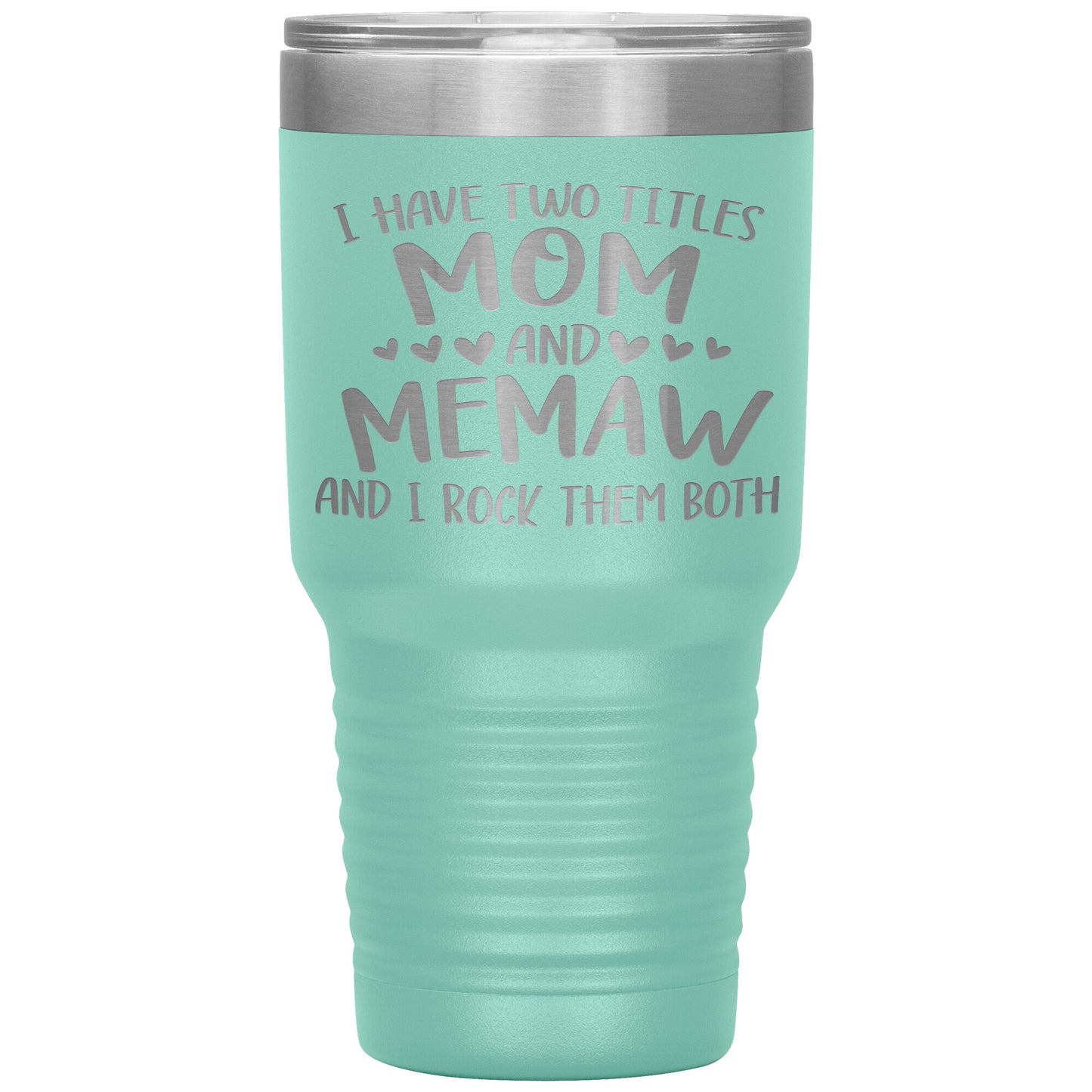 I Have Two Titles - Mom & Memaw Tumbler