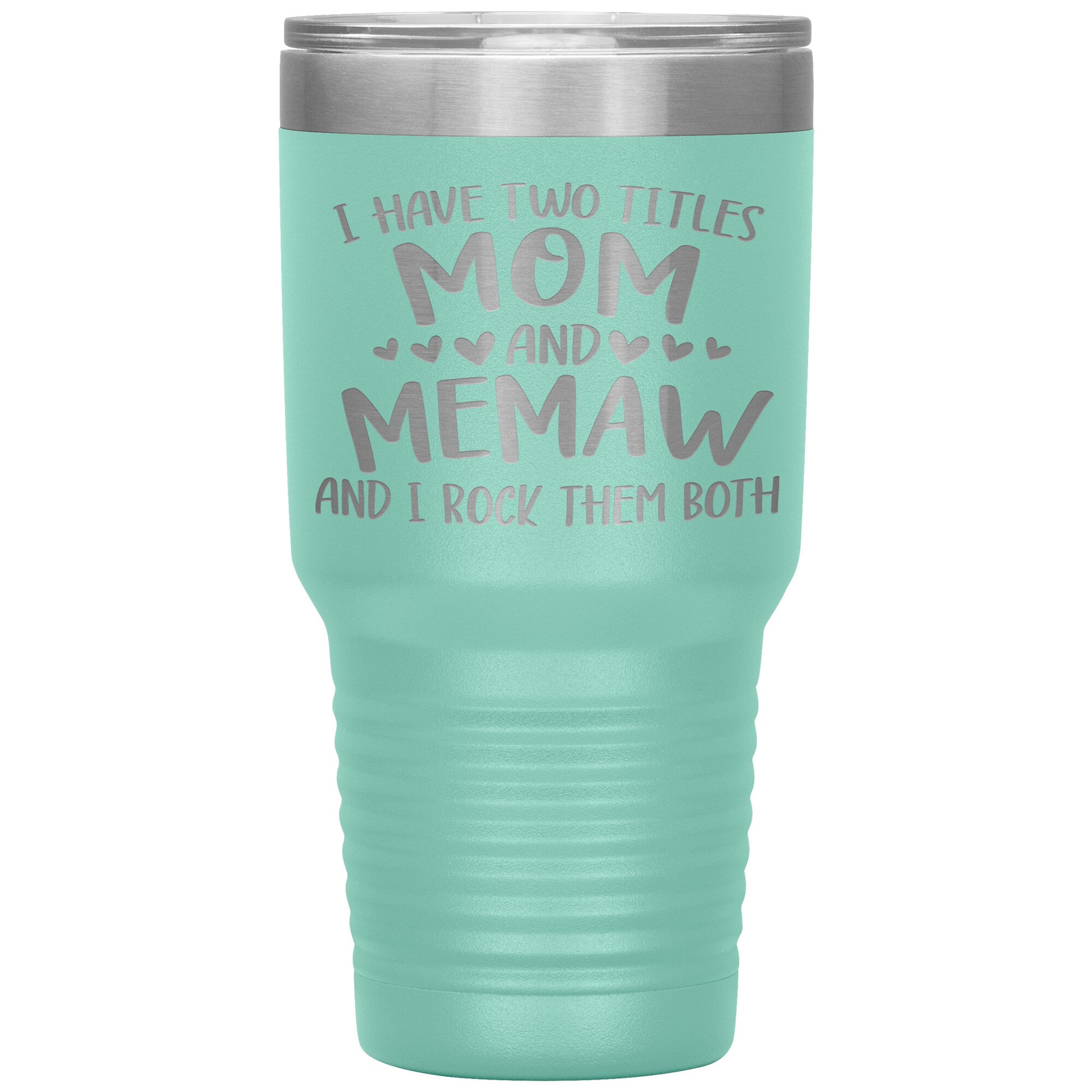I Have Two Titles - Mom & Memaw Tumbler