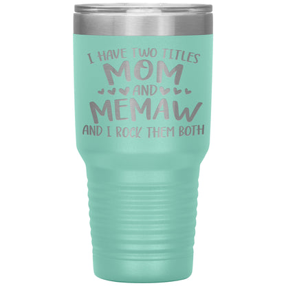 I Have Two Titles - Mom & Memaw Tumbler