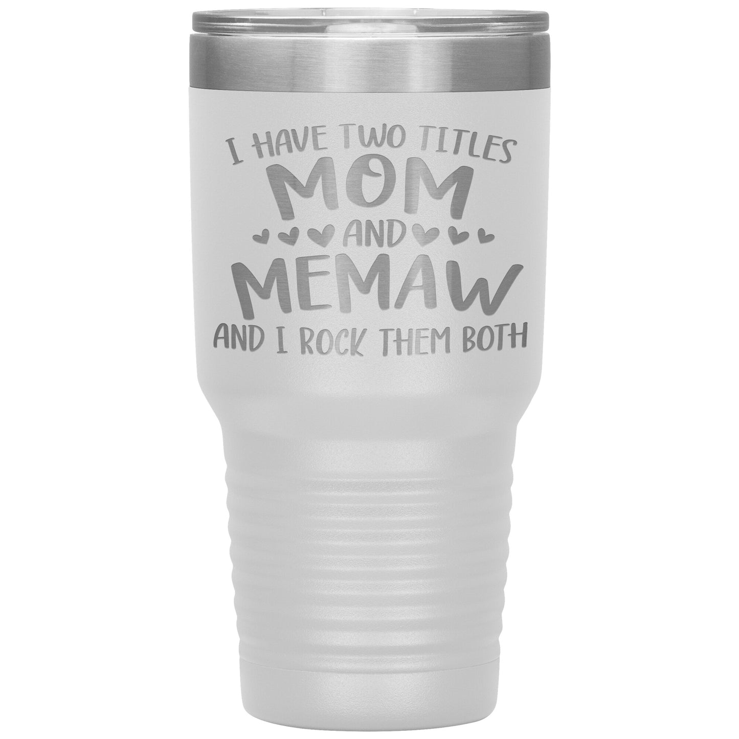 I Have Two Titles - Mom & Memaw Tumbler